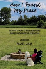 How I Found My Peace - Rachel Clark - 9781958150061