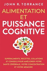 Alimentation et puissance cognitive - John R. Torrance - 9781958166475