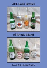 ACL Soda Bottles of Rhode Island - MCBURNEY,  Taylor - 9781958217290