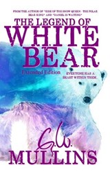 The Legend Of White Bear (Extended Edition) - G W Mullins - 9781958221112