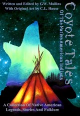 COYOTE TALES OF THE NATIVE AME - G. W. Mullins - 9781958221136