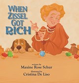 When Zissel Got Rich - Maxine Rose Schur - 9781958302156