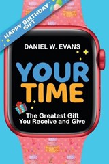Your Time (Women's Birthday Edition) - Daniel W Evans - 9781958304877