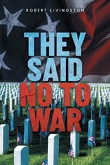 They Said No to War - Robert Livingston - 9781958381441