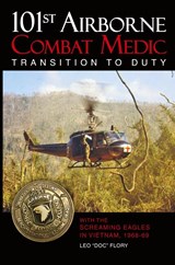 101st Airborne Combat Medic Transition to Duty - Leo "Doc" Flory - 9781958407158