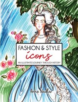 Fashion & Style Icons: An Illustrated Journey Through History - Anna Nadler - 9781958428351