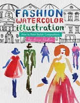 Fashion Watercolor Illustration - How To Paint Stylish Compositions - Anna Nadler - 9781958428436