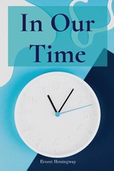 In Our Time - HEMINGWAY,  Ernest - 9781958437346