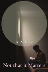 Not that it Matters - A. A. Milne - 9781958437544