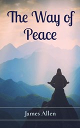 The Way of Peace - James Allen - 9781958437728