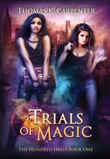 Trials of Magic: The Hundred Halls Series Book One - Thomas K. Carpenter - 9781958498002