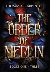 The Order of Merlin Trilogy - Thomas K. Carpenter - 9781958498057