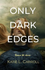 Only Dark Edges - Katie L. Carroll - 9781958575031