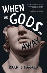 When the Gods Are Away - Robert E. Harpold - 9781958598474