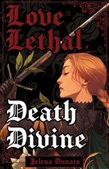 Love Lethal, Death Divine - Jelena Dunato - 9781958598993