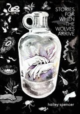 Stories for When the Wolves Arrive - Hailey Spencer - 9781958600009
