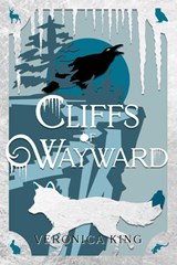Cliffs of Wayward - Veronica King - 9781958607152