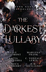 The Darkest Lullaby - Elle Beaumont ; Katya de Becerra ; Jessica Cranberry - 9781958673546