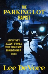 The Parking Lot Rapist - Lee DeVore - 9781958727393