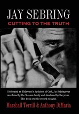 Jay Sebring: Cutting to the Truth - Marshall Terrill - 9781958727775