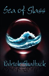 Sea of Glass - Patrick Shattuck - 9781958727812