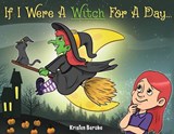 If I Were A Witch for A Day - Kristen Berube - 9781958729601