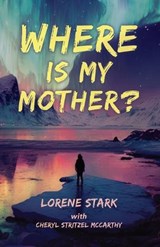 Where is My Mother? - Lorene Stark ; Cheryl Stritzel McCarthy - 9781958808542