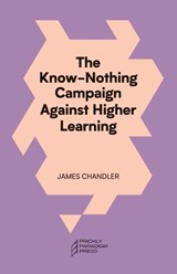 The Know-Nothing Campaign Against Higher Learning - James Chandler - 9781958846186