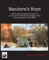 Bandera's Boys: Twelve Historic Scenarios and Background Material About the Ukrainian Insurgent Army (UPA) During and After WWII - Adrian Mandzy - 9781958872246