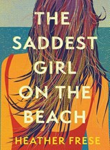 The Saddest Girl on the Beach - Heather Frese - 9781958888568