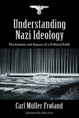 Understanding Nazi Ideology - Carl Muller Frøland - 9781958890967