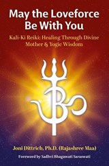 May the Loveforce Be With You - (Rajashree Maa) Joni Dittrich - 9781958921135