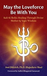 May the Loveforce Be With You - (Rajashree Maa) Joni Dittrich - 9781958921401