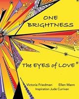 One Brightness: Eyes of Love - Victoria Friedman - 9781958921548