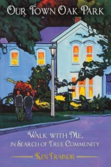 Our Town Oak Park - Ken Trainor - 9781958943441