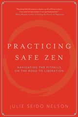 Practicing Safe Zen - Julie Seido Nelson - 9781958972786