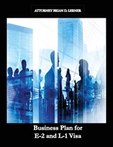 Business Plan for E-2 and L-1 Visa - LERNER,  Brian D - 9781958990001