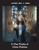 U Visa Victim for Crime Petition - Brian D Lerner - 9781958990148