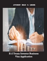 E-2 Treaty Investor Business Visa Application - Brian Lerner - 9781958990179