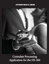 Consulate Processing Application for the DS-260 - Brian D. Lerner - 9781958990445