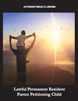 Lawful Permanent Resident Parent Petitioning Child - Brian D. Lerner - 9781958990544