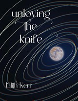 unloving the knife - KERR,  Lilith - 9781959118220