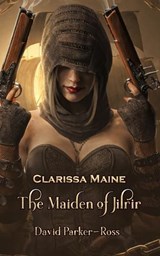 Clarissa Maine - The Maiden of Jilrir - David Parker-Ross - 9781959138471