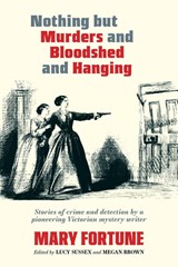 Nothing But Murders And Bloodshed And Hanging - Mary Fortune - 9781959163091