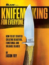 Knifemaking for Everyone - Jason Fry - 9781959265634
