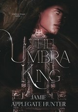 The Umbra King (Special Edition Hardcover) - Jamie Applegate Hunter - 9781959285526