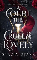 A Court This Cruel and Lovely - Stacia Stark - 9781959293187