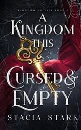 A Kingdom This Cursed and Empty - Stacia Stark - 9781959293194