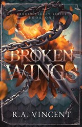 Broken Wings - R. A. Vincent - 9781959297307