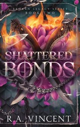 Shattered Bonds - R. A. Vincent - 9781959297338
